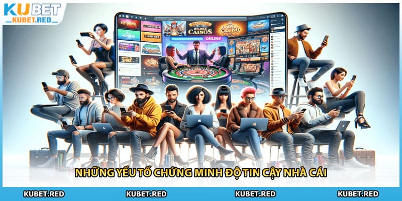 Những yếu tố chứng minh độ tin cậy nhà cái